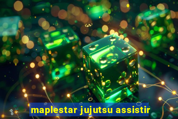 maplestar jujutsu assistir